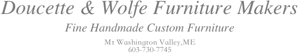 Doucette and Wolfe Fine Museum Quality Furniture Handcrafted