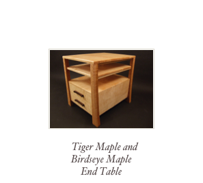 ￼
   Tiger Maple and Birdseye Maple              End Table